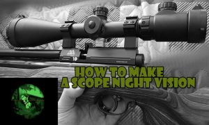 how-to-make-a-scope-night-vision