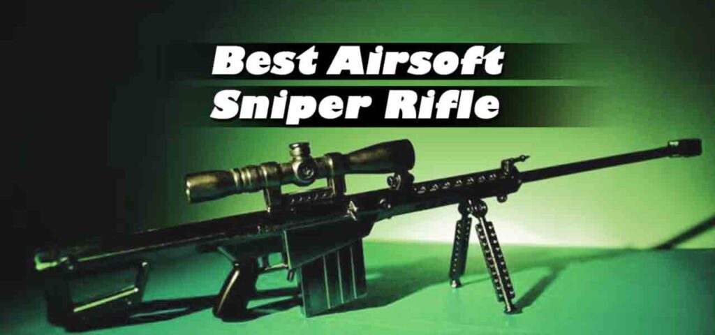 Best Airsoft Sniper Rifle Review
